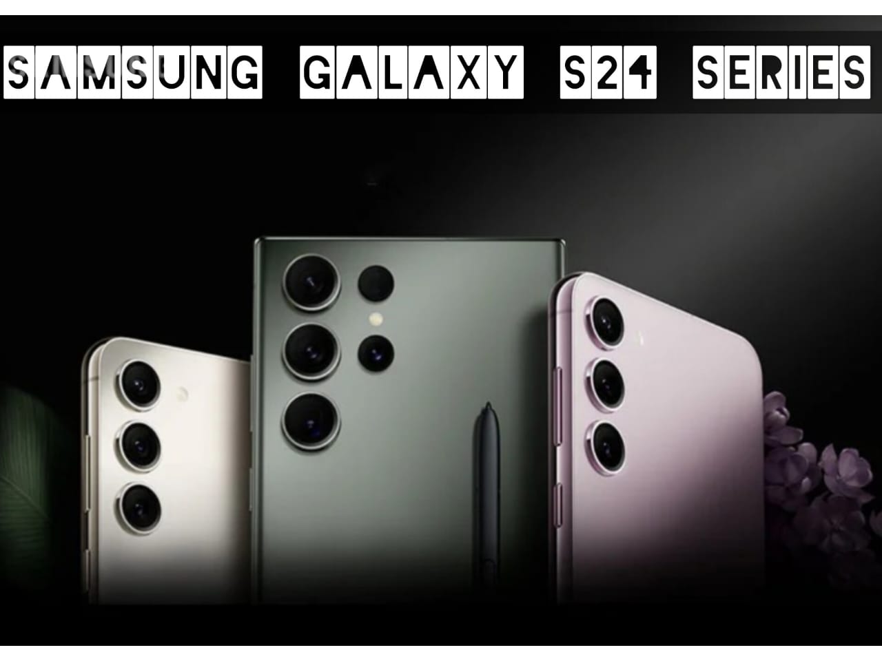 Samsung Galaxy S24 Series: Everything You Need to Know
