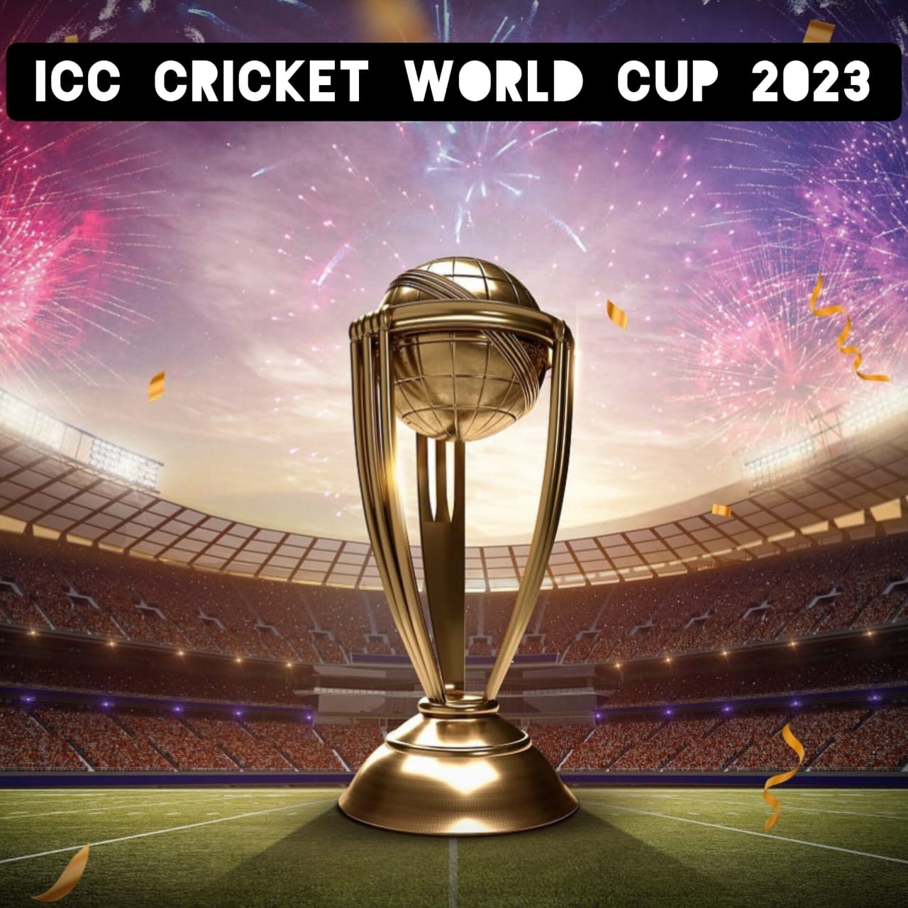 ICC CRICKET WORLD CUP 2023
